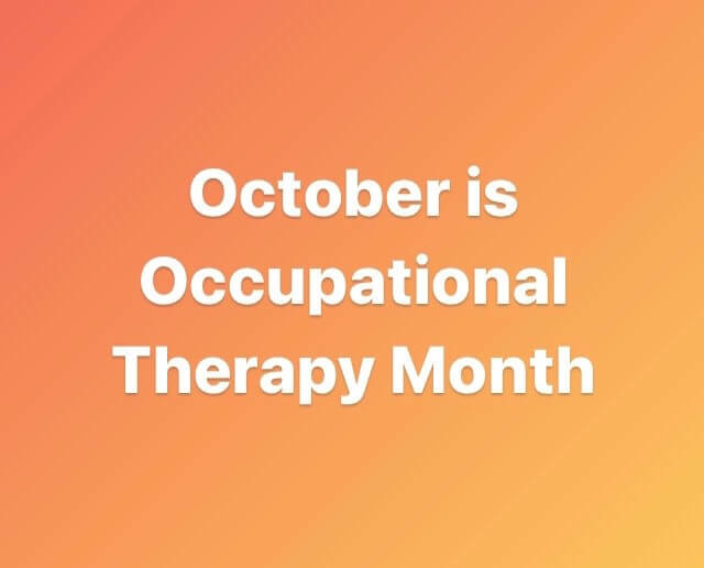 October is Occupational Therapy Month
